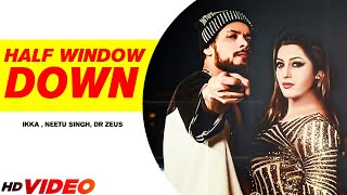 New Punjabi Song  Half Window Down Full Song  Ikka  Dr Zeus  Neetu Singh  Punjabi Song 2022 [upl. by Leamse418]