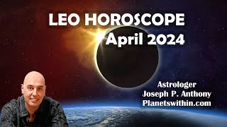 Leo Horoscope April 2024 Astrologer Joseph P Anthony [upl. by Anirtal610]