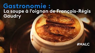 Gastronomie  La soupe à loignon de FrançoisRégis Gaudry [upl. by Aneladdam]