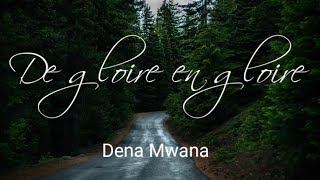 ☆De gloire en gloire ☆ avec Dena Mwana [upl. by Chris]