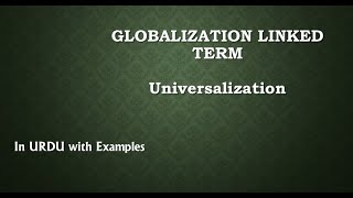 Universalization Globalization Linked Term in Urdu with Examples [upl. by Nitsuj]