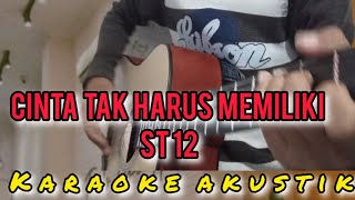 CINTA TAK HARUS MEMILIKI  ST 12 KARAOKE AKUSTIK [upl. by Ades]