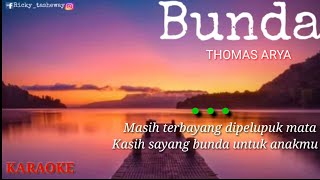 KARAOKETHOMAS ARYA quotBUNDAquot LIRIK LAGU TANPA VOKAL [upl. by Hennahane993]