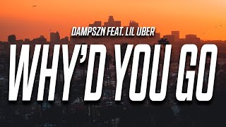 dampszn  Whyd You Go Lyrics feat Lil Uber [upl. by Drofwarc]