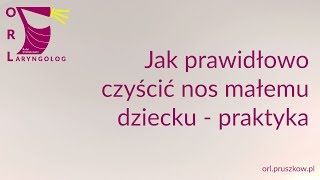 Jak czyścić nos małemu dziecku  cz 2  praktyka [upl. by Akinnor]