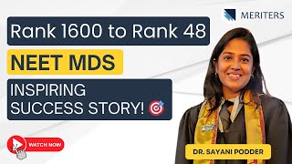 Rank 1600 to Rank 48 in NEET MDS  Dr Sayani  Inspiring Success Story Series  MERITERS [upl. by Welcome]