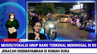 Vokalis Grup Band Terkenal Meninggal DuniaJenazah Masih di Semayamkan di Rumah Duka [upl. by Tammi]