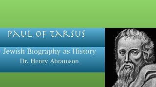 Who was Paul of Tarsus Jewish Biography as History Dr Henry Abramson [upl. by Bedelia]