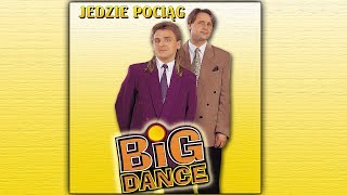 Big Dance Jedzie Pociąg z Daleka [upl. by Fernas]