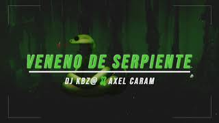 VENENO DE SERPIENTE  REMIX  DJ KBZ x AXEL CARAM [upl. by Harbird]