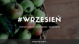 09092018  Pastor Michał Kotelnicki WRZESIEŃ [upl. by Dyann]