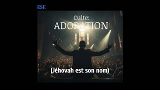 ESE CULTE  ADORATION  Jéhovah est son nom [upl. by Ecyoj807]