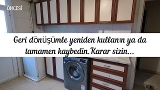 GERİ DÖNÜŞÜMLE YENİDEN KULLANIN YA DA KAYBEDİNKARAR SİZİN mutfakyenileme fulyokaplama [upl. by Keraj]