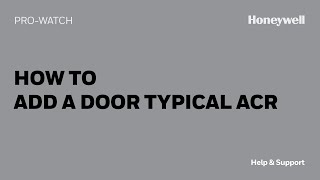 How to Add a Door Typical ACR in ProWatch  Honeywell Help amp Support [upl. by Haizek]