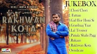 RAKHWAN KOTA JUKEBOX  Kulbir Jhinger  Vehli Janta 2014 [upl. by Teplitz]