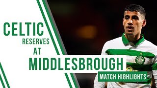 🍀 Highlights Middlesbrough 11 Celtic Reserves  Arzani scores against Boro [upl. by Korrie]