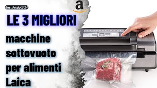 ➤ Le 3 migliori macchine sottovuoto per alimenti Laica ✓ [upl. by Manda647]