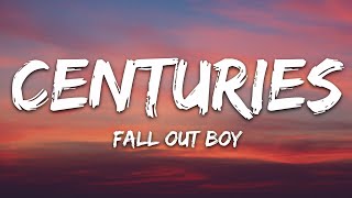 Fall Out Boy  Centuries Lyrics [upl. by Hnim591]