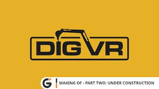 DIG VR  Making of – Part Two Under Construction [upl. by Oswal385]