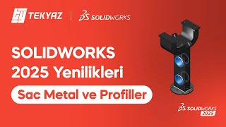 SOLIDWORKS 2025 Yenilikleri  Sac Metal ve Profiller [upl. by Zosima511]