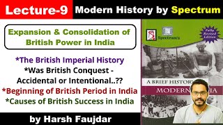 H9 How British Conquered India Conquest Accidental or Intentional  Spectrum Modern History UPSC [upl. by Manup]