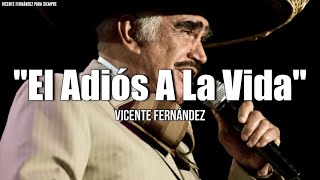 Vicente Fernández  El Adiós A La Vida LetraLyrics [upl. by Tania]