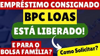 🙌 A MELHOR NOTÍCIA do ANO EMPRÉSTIMO CONSIGNADO LIBERADO para BPC LOAS E para o BOLSA FAMÍLIA [upl. by Aber91]