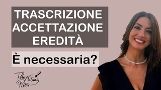 Trascrizione accettazione di eredità è necessaria  The Notary Pills [upl. by Ailedua]