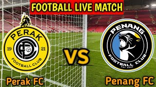 Perak FC Vs Penang FC Live Match Score🔴 Penang FC vs Perak FC International Friendly Match [upl. by Rosenblum]