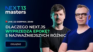 Dlaczego Nextjs 13 wyprzedza swoją epokę 5 najważniejszych różnic – NEXT 13 MASTERS [upl. by Ping]