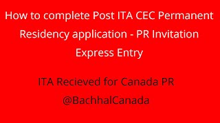 How to complete Post ITA CEC Permanent Residency application  PR Invitation Express Entry [upl. by Shank]