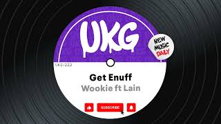 Wookie ft Lain  Get Enuff UK Garage [upl. by Ennaitsirk]