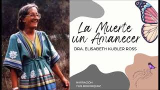 LA MUERTE UN AMANECER ✍️ AUDIOLIBRO DE ELISABETH KUBLER ROSS🦋 HAY VIDA DESPUÉS DE LA VIDA 🦋 [upl. by Carr39]