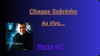 Chagas Sobrinho Ao Vivo Parte 2 [upl. by Devondra]