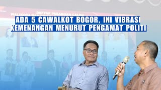 ADA 5 CAWALKOT BOGOR INI VIBRASI KEMENANGAN MENURUT PENGAMAT POLITIK [upl. by Gauldin550]