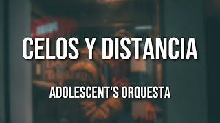 Adolescents Orquesta  Celos y Distancia Letra Oficial [upl. by Weihs]