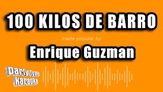 Enrique Guzman  100 Kilos De Barro Versión Karaoke [upl. by Atirma438]