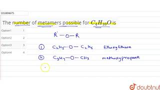 The number of metamers possible for C4H10 O is [upl. by Bromleigh]