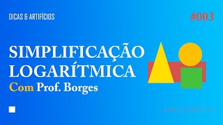 Simplificação Logarítmica  Prof Borges 003 [upl. by Truman]