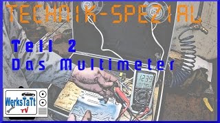 ►TechnikSpezial Teil 2◄ Das Multimeter ◢WERKSTATTTV◣ [upl. by Chouest169]