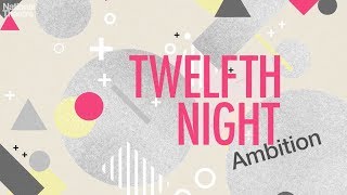 Twelfth Night Ambition [upl. by Llennor]