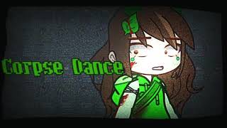 Corpse Dance Meme DaycoreAntiNightcoreSlowedEditedGacha [upl. by Larrisa]