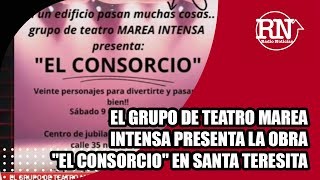 El grupo de teatro Marea Intensa presenta la obra quotEl consorcioquot en Santa Teresita [upl. by Mello220]