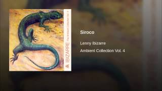 Lenny Ibizarre  Ambient Collection Vol 4  Siroco [upl. by Atsahc]