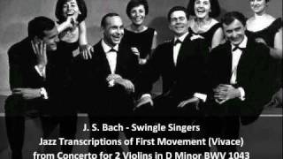 J S BachSwingle Singers  Jazz Transcription of first movement of concerto BWV 1043 [upl. by Emma]