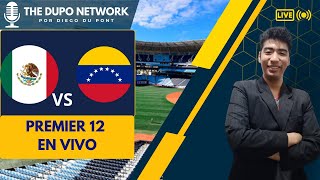 PREMIER 12  FASE REGULAR  MÉXICO VS VENEZUELA  EN VIVO 🎙️ THE DUPO NETWORK [upl. by Itnava446]