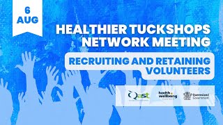 Healthier Tuckshops Network Meeting – Recruiting and Retaining Volunteers [upl. by Atiuqa353]