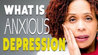 What is Anxious Depression [upl. by Silra]