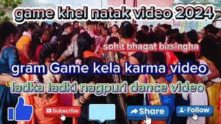 game khel natak dance video ladka ladki Nagpuri masti dance video 2024 [upl. by Ydrah594]