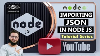 16  Importing JSON In Node JS  What Is JSON Working With JSON In Node JS  Node JS HindiUrdu [upl. by Misty]